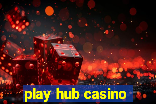 play hub casino