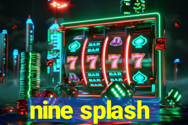 nine splash