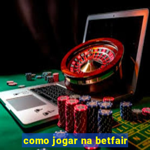 como jogar na betfair