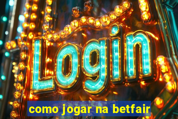 como jogar na betfair