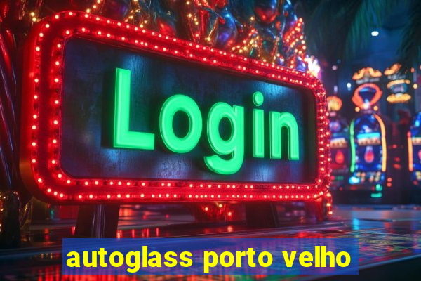 autoglass porto velho