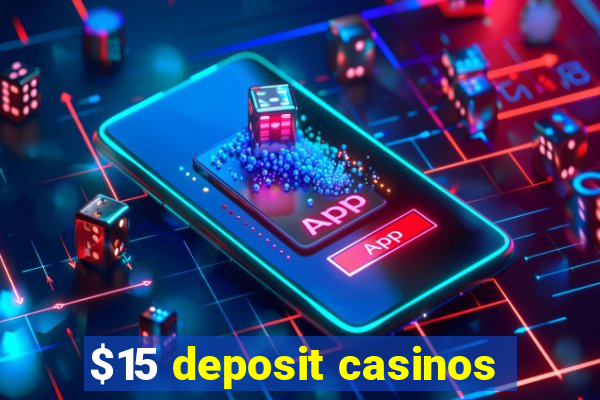 $15 deposit casinos