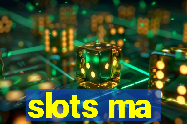 slots ma