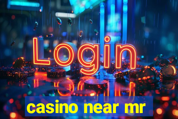 casino near mr