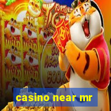 casino near mr