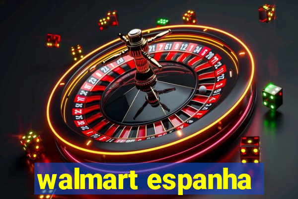 walmart espanha