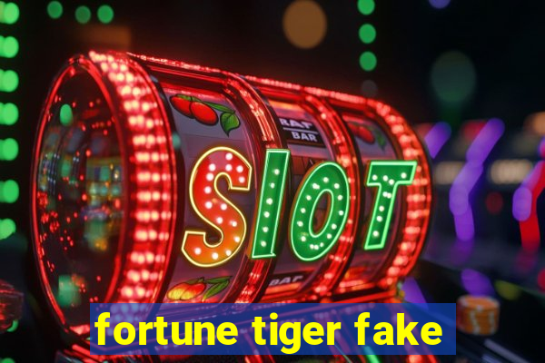 fortune tiger fake