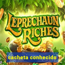 cacheta conhecido