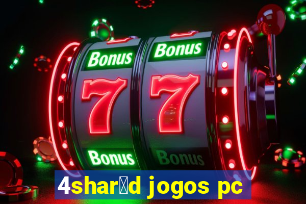 4shar茅d jogos pc