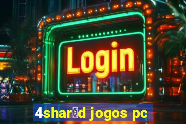 4shar茅d jogos pc