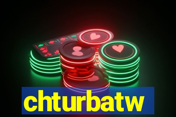 chturbatw