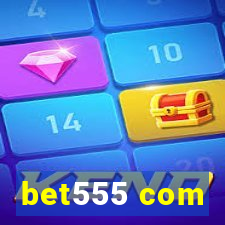 bet555 com