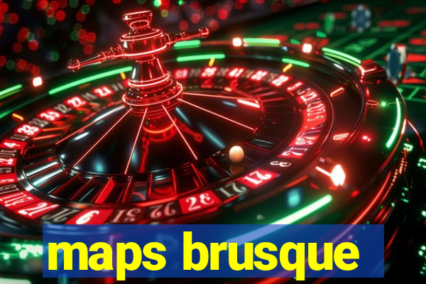 maps brusque