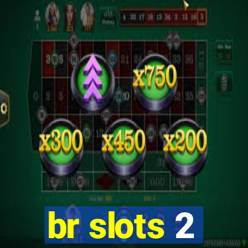 br slots 2