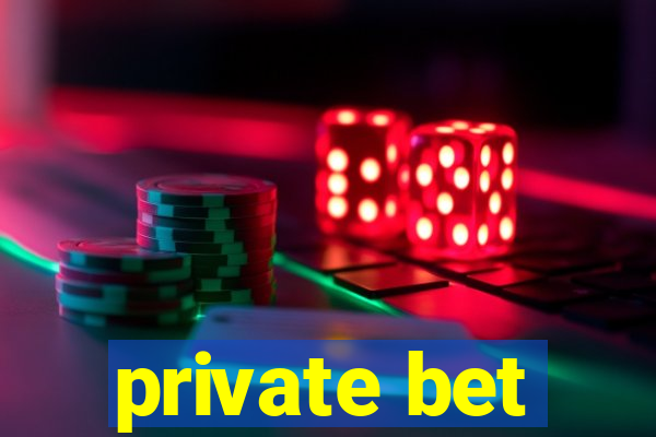 private bet