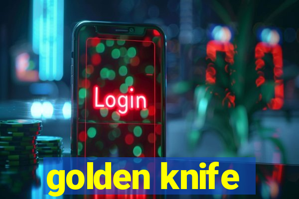 golden knife