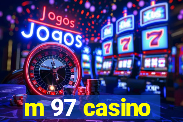 m 97 casino