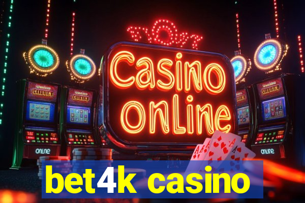 bet4k casino