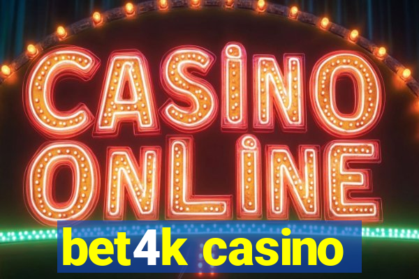 bet4k casino