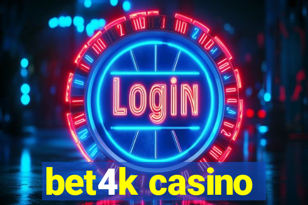 bet4k casino