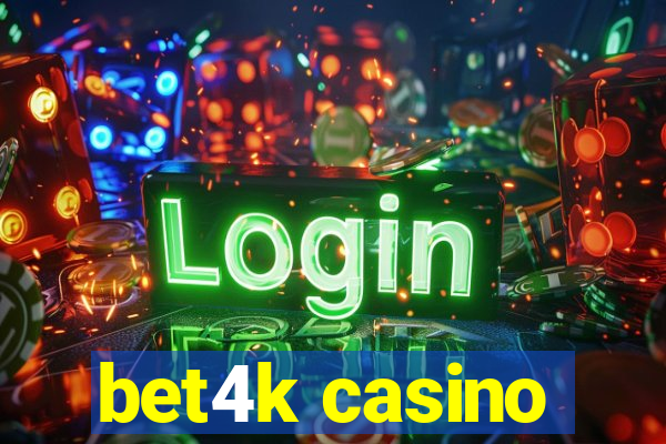 bet4k casino