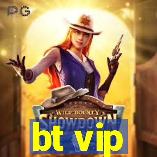 bt vip