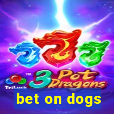 bet on dogs