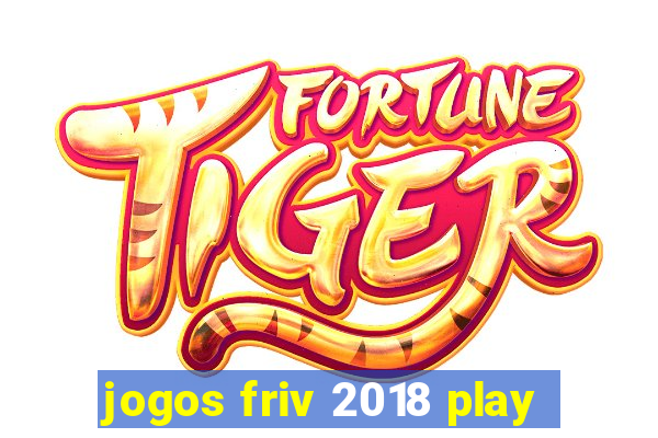 jogos friv 2018 play