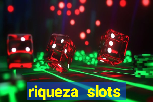 riqueza slots dinheiro real