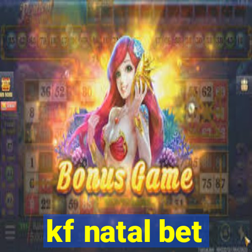 kf natal bet