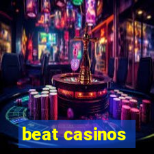 beat casinos