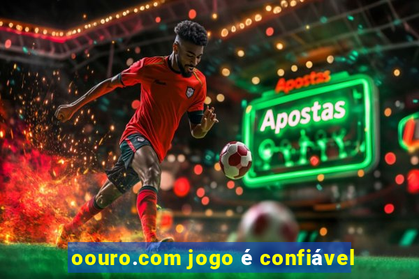 oouro.com jogo é confiável