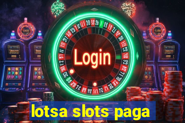 lotsa slots paga