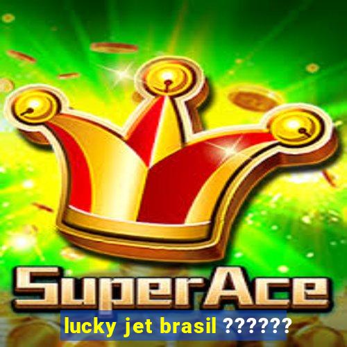 lucky jet brasil ??????