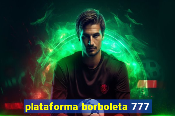 plataforma borboleta 777