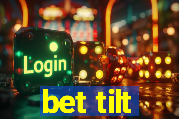 bet tilt