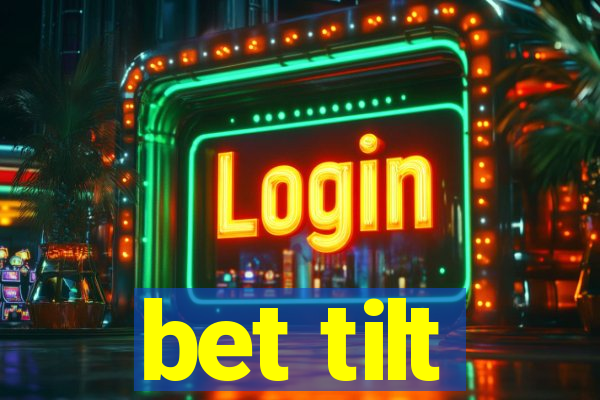 bet tilt