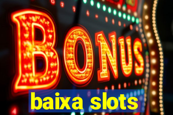 baixa slots