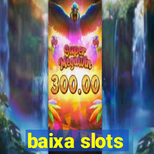 baixa slots