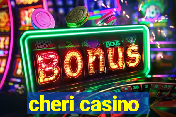 cheri casino