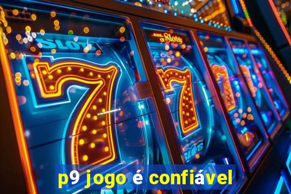 p9 jogo é confiável