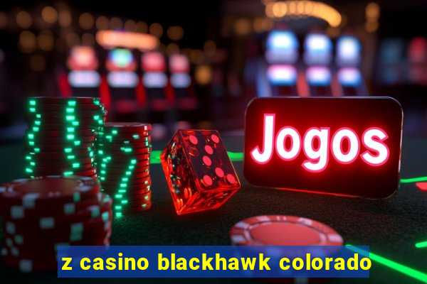 z casino blackhawk colorado