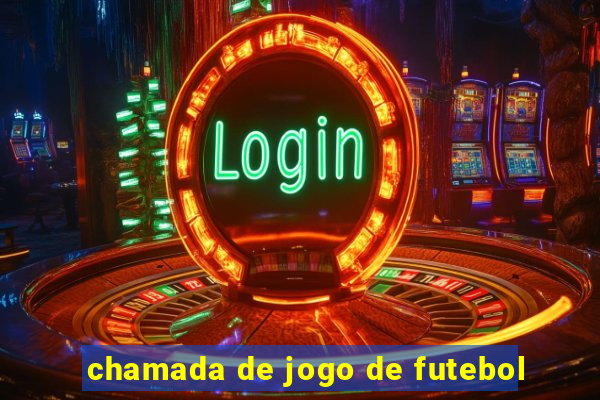 chamada de jogo de futebol