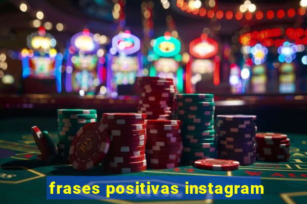 frases positivas instagram