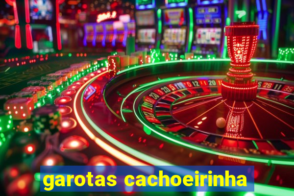 garotas cachoeirinha