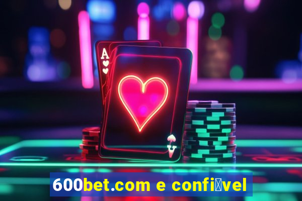 600bet.com e confi谩vel