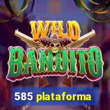 585 plataforma