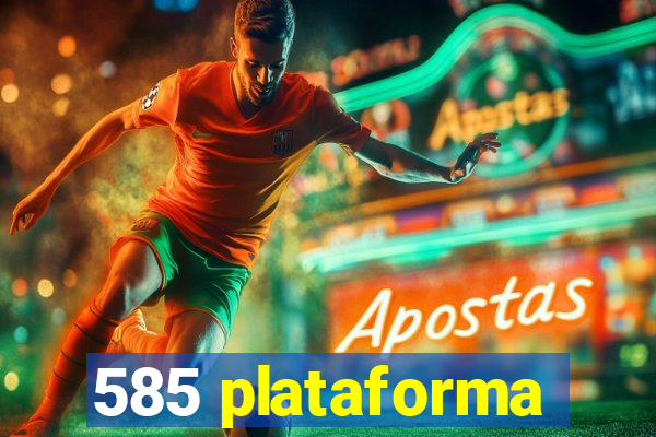 585 plataforma