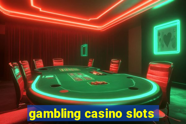 gambling casino slots