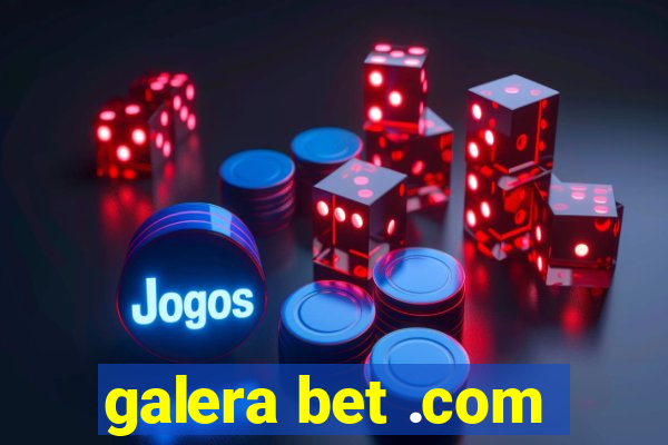 galera bet .com